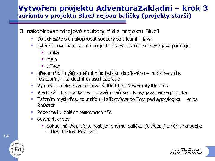 Vytvoření projektu Adventura. Zakladni – krok 3 varianta v projektu Blue. J nejsou balíčky