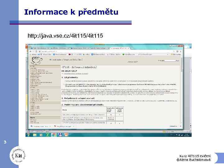 Informace k předmětu http: //java. vse. cz/4 it 115 3 Kurz 4 IT 115