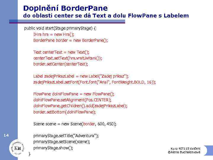 Doplnění Border. Pane do oblasti center se dá Text a dolu Flow. Pane s