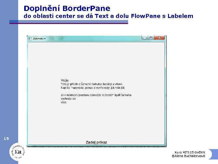 Doplnění Border. Pane do oblasti center se dá Text a dolu Flow. Pane s