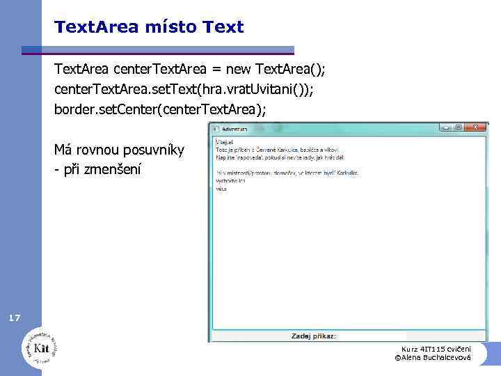 Text. Area místo Text. Area center. Text. Area = new Text. Area(); center. Text.