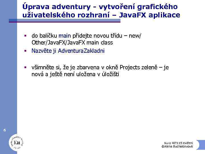 Úprava adventury - vytvoření grafického uživatelského rozhraní – Java. FX aplikace § do balíčku