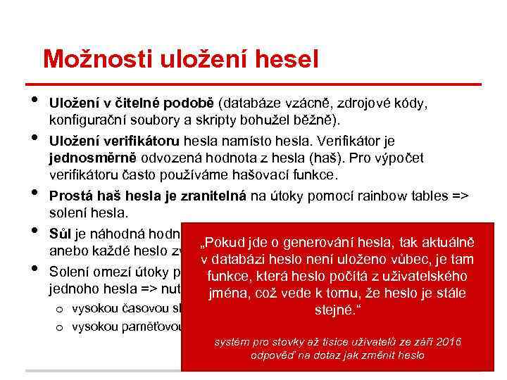 Možnosti uložení hesel • • • Uložení v čitelné podobě (databáze vzácně, zdrojové kódy,