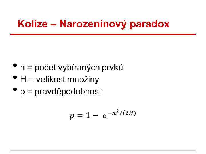 Kolize – Narozeninový paradox Kolize 1. řádu – dva nějaké (= nemohu si vybrat,