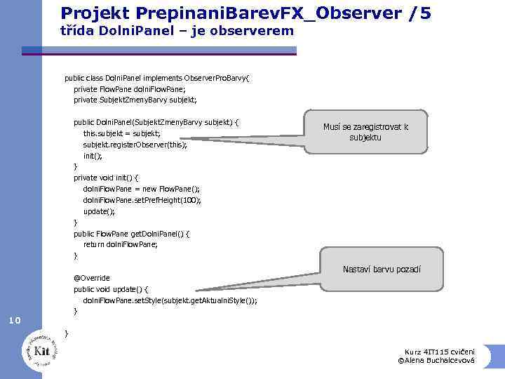 Projekt Prepinani. Barev. FX_Observer /5 třída Dolni. Panel – je observerem public class Dolni.