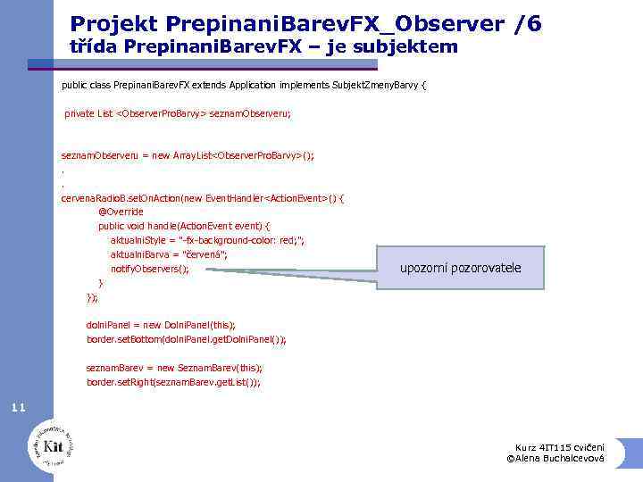 Projekt Prepinani. Barev. FX_Observer /6 třída Prepinani. Barev. FX – je subjektem public class