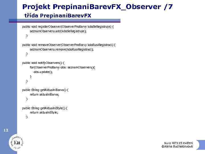 Projekt Prepinani. Barev. FX_Observer /7 třída Prepinani. Barev. FX public void register. Observer(Observer. Pro.