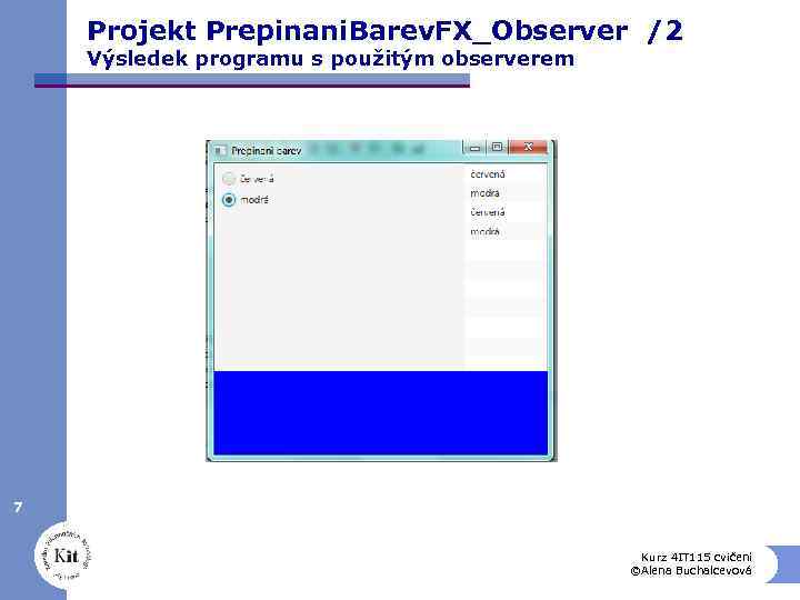 Projekt Prepinani. Barev. FX_Observer /2 Výsledek programu s použitým observerem 7 Kurz 4 IT