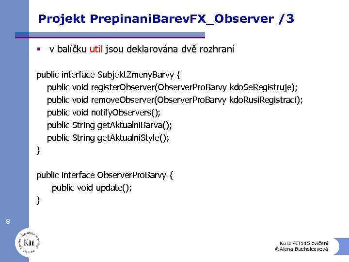 Projekt Prepinani. Barev. FX_Observer /3 § v balíčku util jsou deklarována dvě rozhraní public