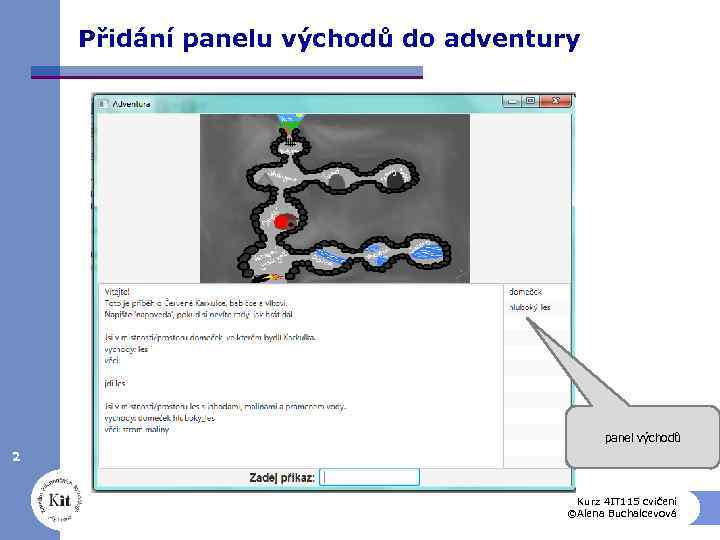 Přidání panelu východů do adventury panel východů 2 Kurz 4 IT 115 cvičení ©Alena