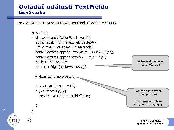 Ovladač události Text. Fieldu těsná vazba prikaz. Text. Field. set. On. Action(new Event. Handler<Action.