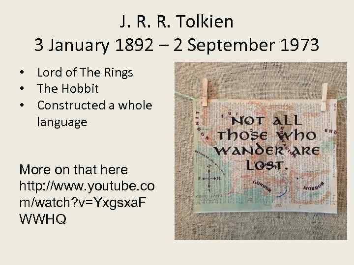 J. R. R. Tolkien 3 January 1892 – 2 September 1973 • Lord of