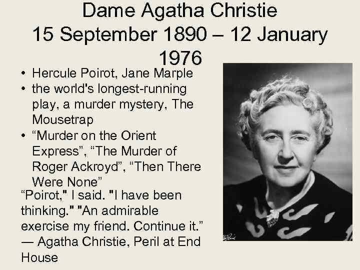 Dame Agatha Christie 15 September 1890 – 12 January 1976 • Hercule Poirot, Jane