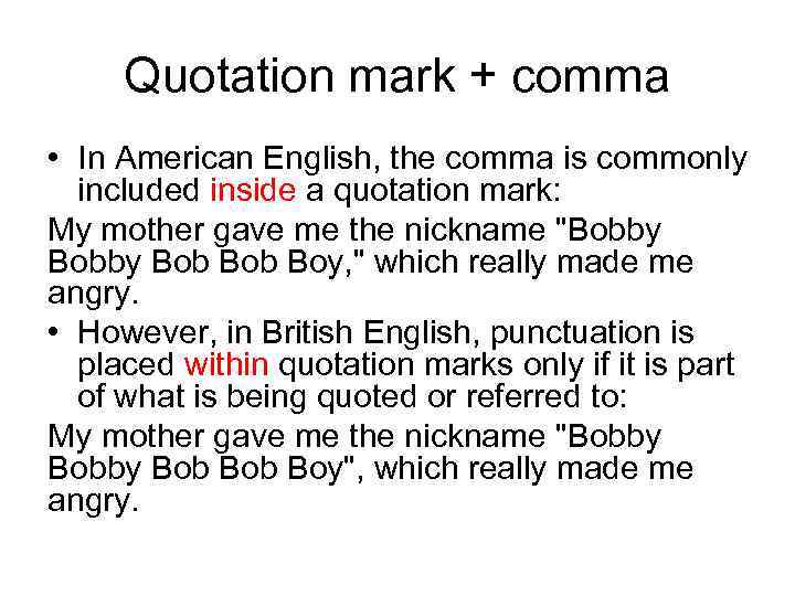 Quotation mark + comma • In American English, the comma is commonly included inside