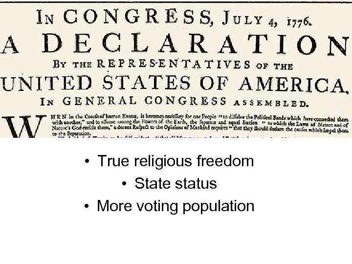  • True religious freedom • State status • More voting population 