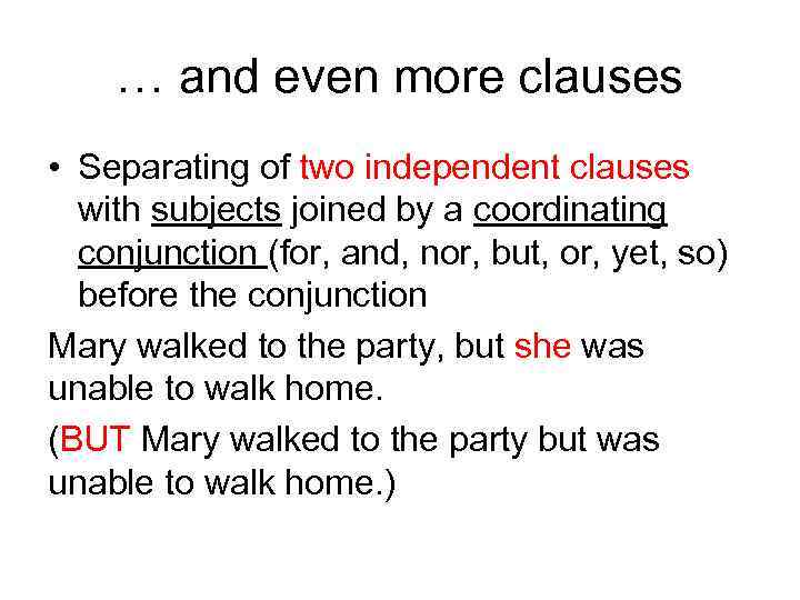 … and even more clauses • Separating of two independent clauses with subjects joined