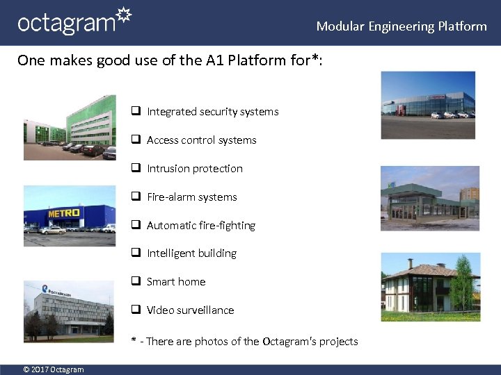 Modular Engineering Platform One makes good use of the A 1 Platform for*: q