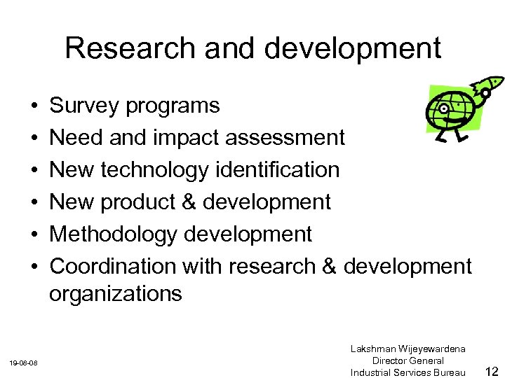 Research and development • • • 19 -08 -08 Survey programs Need and impact