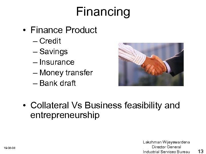 Financing • Finance Product – Credit – Savings – Insurance – Money transfer –