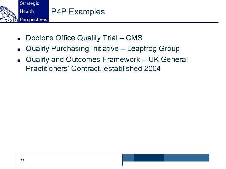 P 4 P Examples Doctor’s Office Quality Trial – CMS Quality Purchasing Initiative –