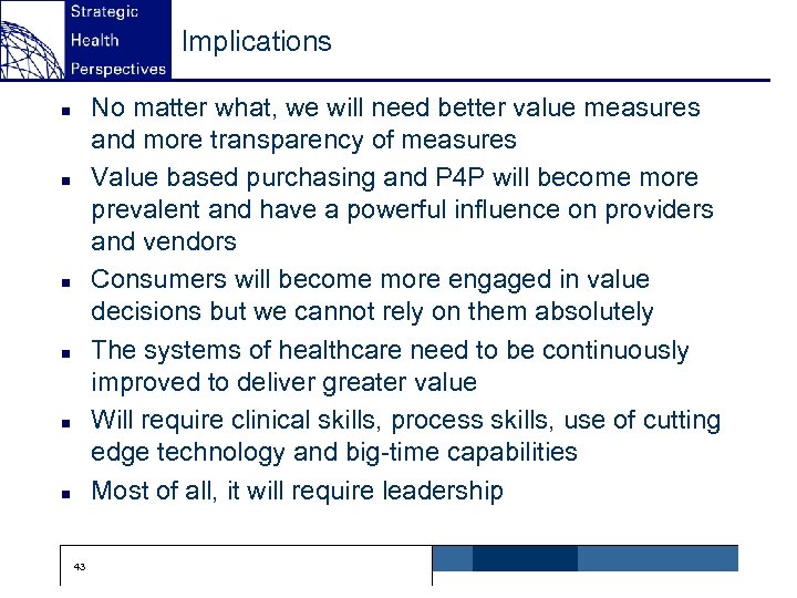 Implications No matter what, we will need better value measures and more transparency of