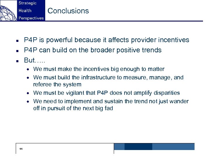 Conclusions P 4 P is powerful because it affects provider incentives P 4 P