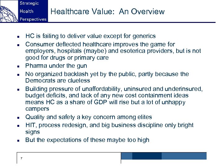 Healthcare Value: An Overview HC is failing to deliver value except for generics Consumer