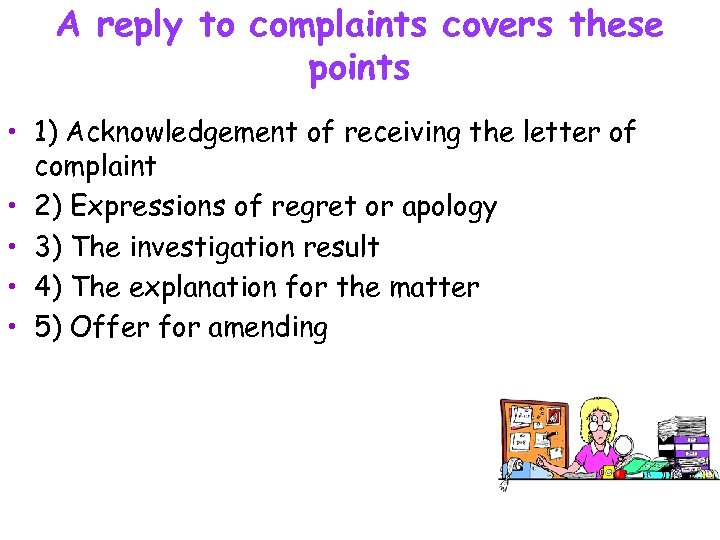 A reply to complaints covers these points • 1) Acknowledgement of receiving the letter
