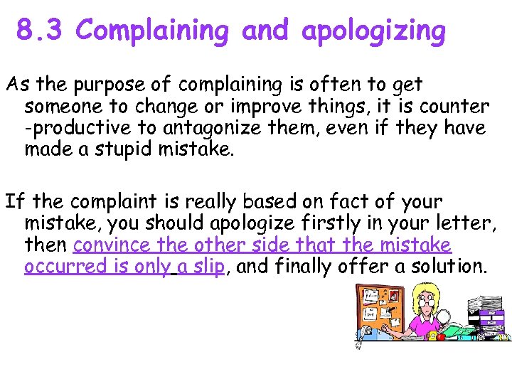8. 3 Complaining and apologizing As the purpose of complaining is often to get