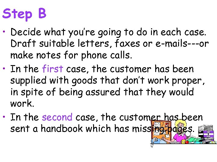 Step B • Decide what you’re going to do in each case. Draft suitable