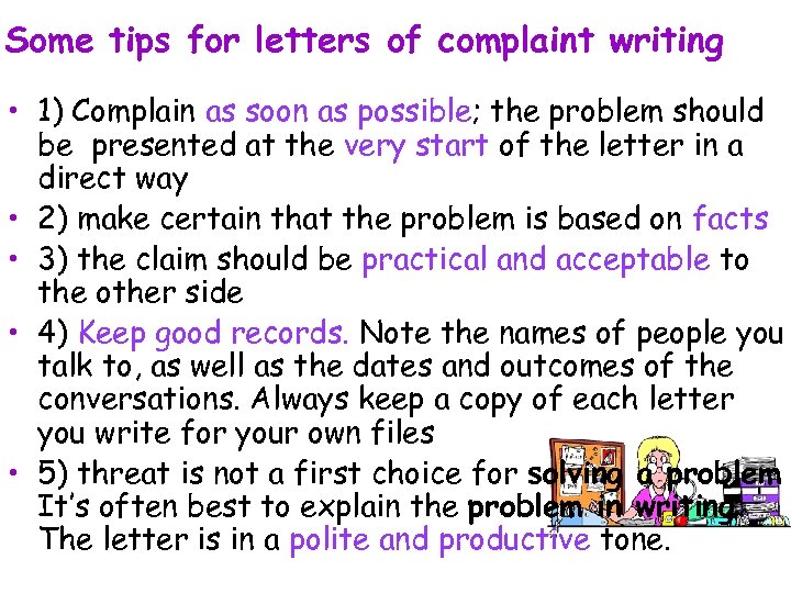 Some tips for letters of complaint writing • 1) Complain as soon as possible;