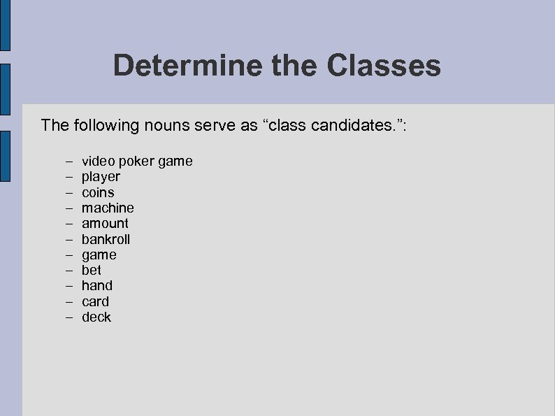 Determine the Classes The following nouns serve as “class candidates. ”: – – –