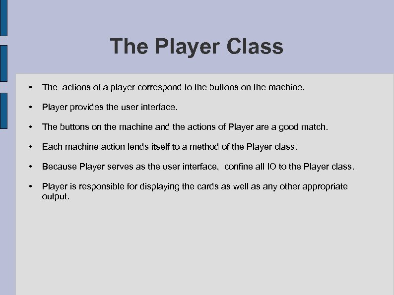 The Player Class • The actions of a player correspond to the buttons on