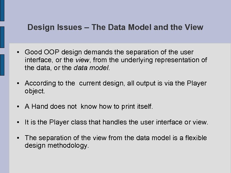 Design Issues – The Data Model and the View • Good OOP design demands