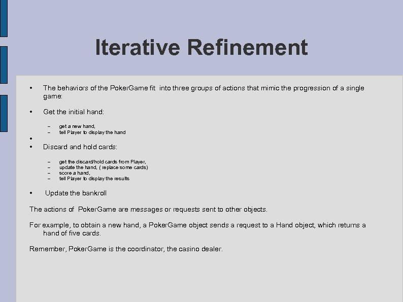 Iterative Refinement • The behaviors of the Poker. Game fit into three groups of
