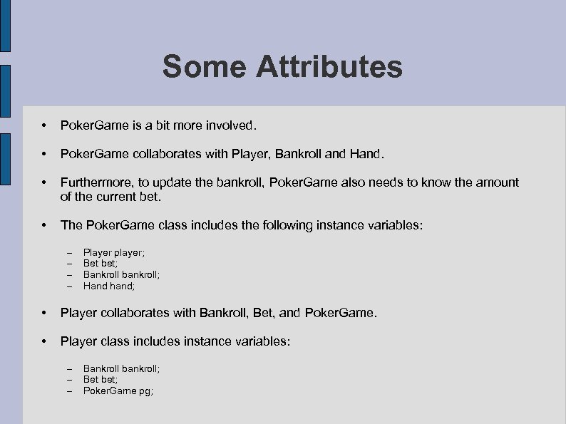 Some Attributes • Poker. Game is a bit more involved. • Poker. Game collaborates