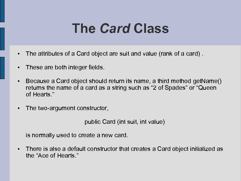 The Card Class • The attributes of a Card object are suit and value