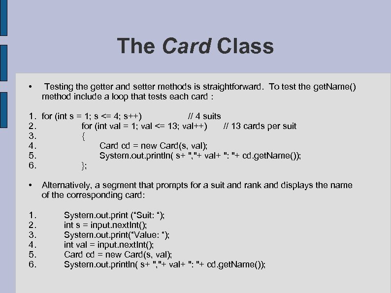 The Card Class • Testing the getter and setter methods is straightforward. To test