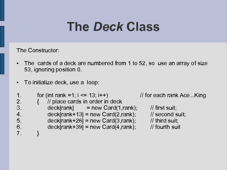The Deck Class The Constructor: • The cards of a deck are numbered from