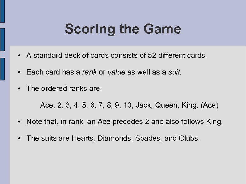 Scoring the Game • A standard deck of cards consists of 52 different cards.
