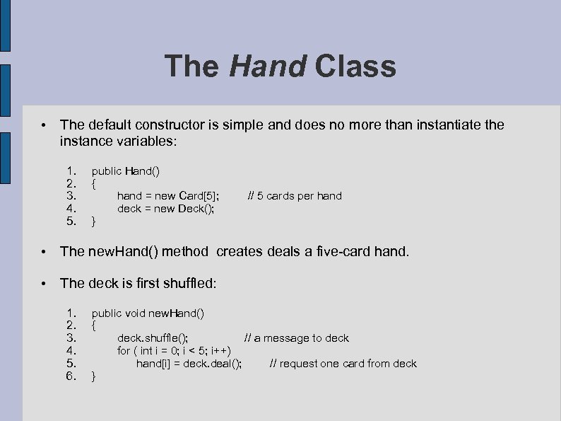 The Hand Class • The default constructor is simple and does no more than