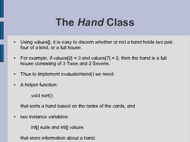 The Hand Class • Using values[], it is easy to discern whether or not