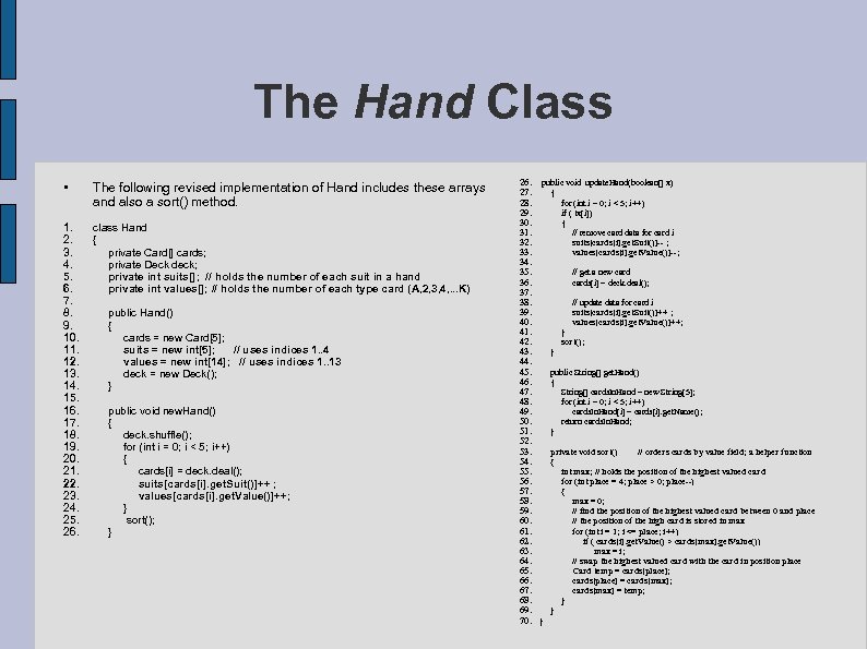The Hand Class • The following revised implementation of Hand includes these arrays and