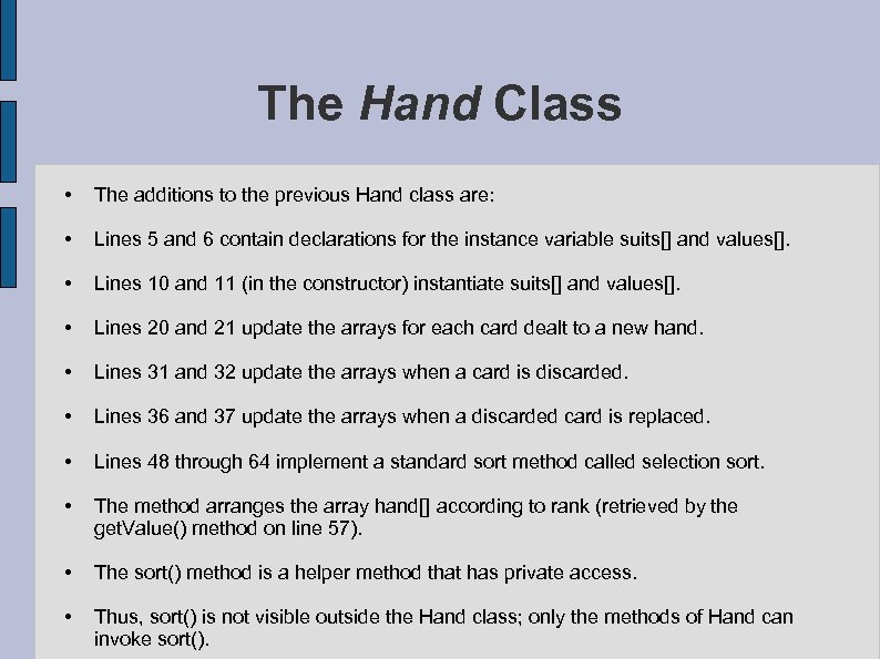 The Hand Class • The additions to the previous Hand class are: • Lines