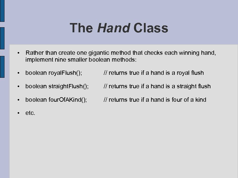 The Hand Class • Rather than create one gigantic method that checks each winning