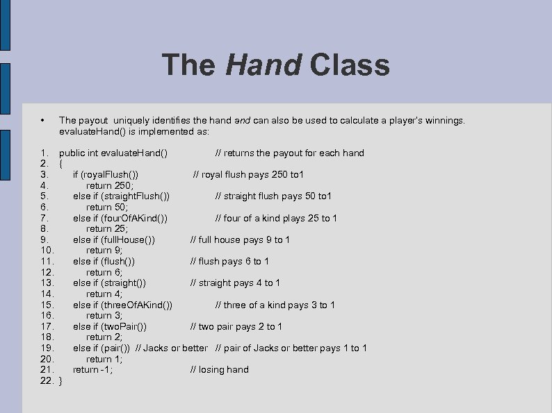 The Hand Class • The payout uniquely identifies the hand can also be used