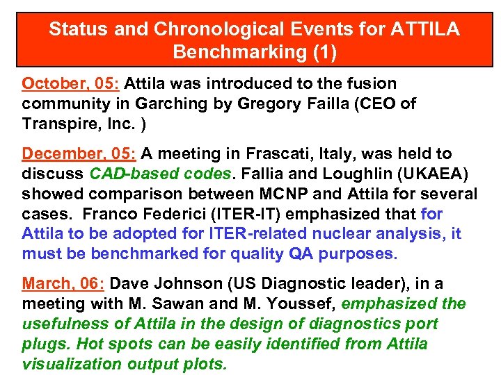 Status and Chronological Events for ATTILA Benchmarking (1) October, 05: Attila was introduced to