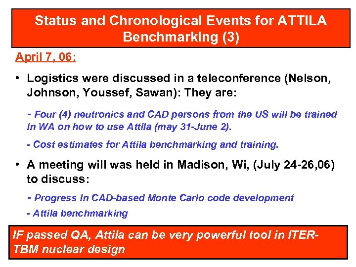 Status and Chronological Events for ATTILA Benchmarking (3) April 7, 06: • Logistics were