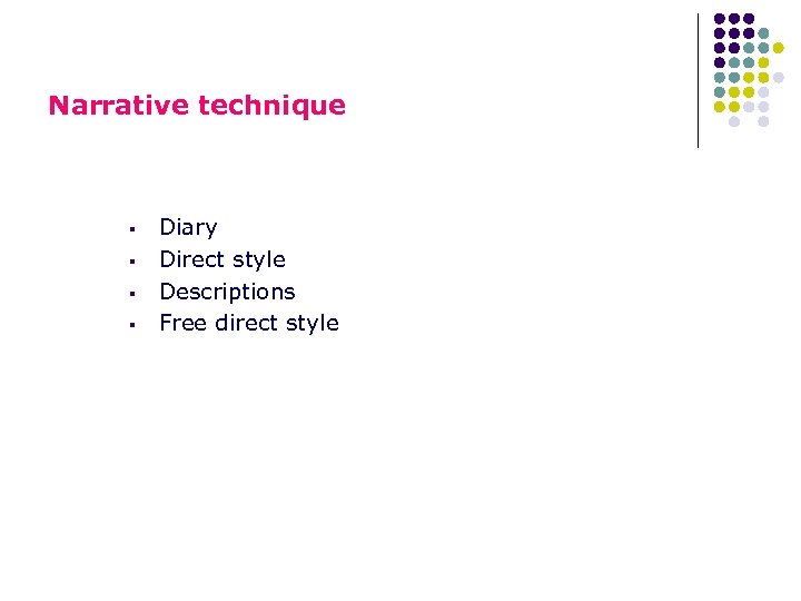 Narrative technique § § Diary Direct style Descriptions Free direct style 