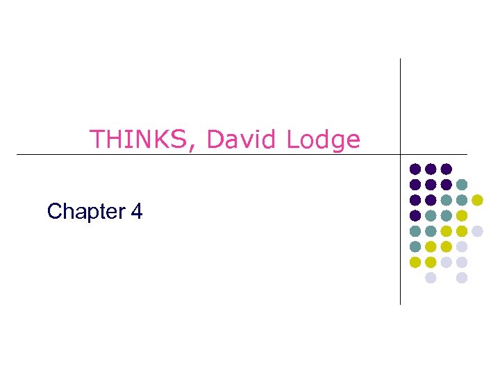 THINKS, David Lodge Chapter 4 